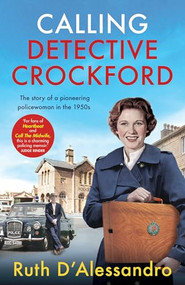 Calling Detective Crockford (The story of a pioneering policewoman in the 1950s) by Ruth D'Alessandro, 9781802793680