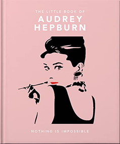 The Little Guide to Audrey Hepburn (Screen and Style Icon) by OH, 9781800693623