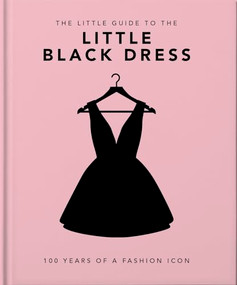 The Little Book of The Little Black Dress (100 Years of a Fashion Icon) by OH, 9781800694071