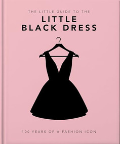 The Little Book of The Little Black Dress (100 Years of a Fashion Icon) by OH, 9781800694071
