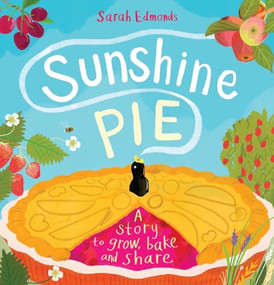 Sunshine Pie (A story to grow, bake and share) by Sarah Edmonds, 9781801301114