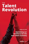 The Talent Revolution (Optimizing our workforce for the new talent economy) by Anne Fulton, 9781955884792