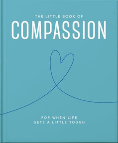 The Little Book of Compassion (For when life gets a little tough) by OH, 9781800693548
