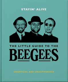 Stayin' Alive: The Little Guide to The Bee Gees by OH, 9781800693609