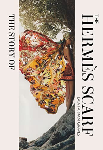 The Story of the Hermès Scarf by Laia Farran Graves, 9781838611460