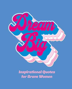 Dream Big (Inspirational Quotes for Bold Women) by OH, 9781838611811