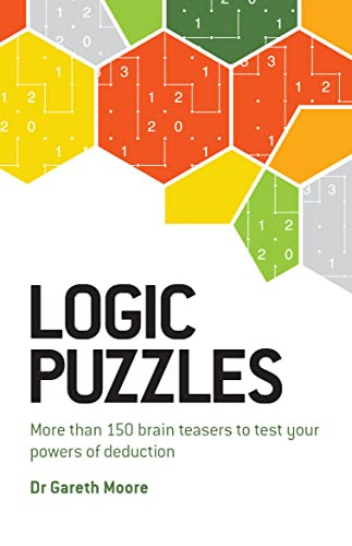 Logic Puzzles (More than 150 brain teasers to test your power of deduction) by Gareth Moore, 9781802796704