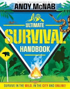 Andy McNab Ultimate Survival Handbook (Survive in the Wild, in the City and Online!) by Andy McNab, 9781839352249