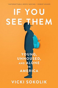 If You See Them (Young, Unhoused, and Alone in America) by Vicki Sokolik, 9781954118492