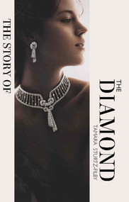 The Story of the Diamond (Timeless. Elegant. Iconic.) by Tamara Sturtz-Filby, 9781838611439