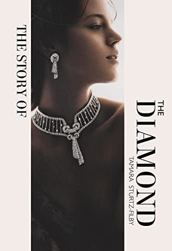 The Story of the Diamond (Timeless. Elegant. Iconic.) by Tamara Sturtz-Filby, 9781838611439