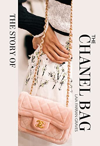 The Story of the Chanel Bag (Timeless. Elegant. Iconic.) by Laia Farran Graves, 9781838611521