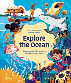 Explore the Ocean (Adventures under the Sea with Emma and Louis) by Little Gestalten, Anne Ameri-Siemens, Anton Hallmann, 9783967047509