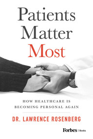 Patients Matter Most (How Healthcare Is Becoming Personal Again) by Lawrence Rosenberg, 9781955884174