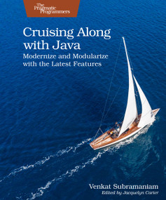 Cruising Along with Java (Modernize and Modularize with the Latest Features) by Venkat Subramaniam, 9781680509816