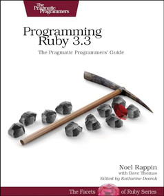 Programming Ruby 3.3 (The Pragmatic Programmers' Guide) by Noel Rappin, Dave Thomas, 9781680509823