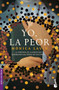 Yo, la peor (Spanish Edition) by Mónica Lavín, 9786070798542