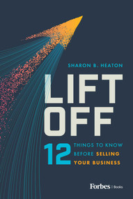 Lift Off (12 Things to Know Before Selling Your Business) by Sharon B. Heaton, 9798887500447