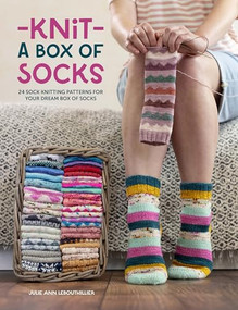 Knit a Box of Socks (24 sock knitting patterns for your dream box of socks) by Julie Ann Lebouthillier, 9781446312803