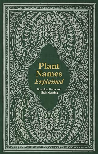 Plant Names Explained (Botanical Terms and Their Meaning) by Editors of David & Editors of David & Charles, 9781446313510