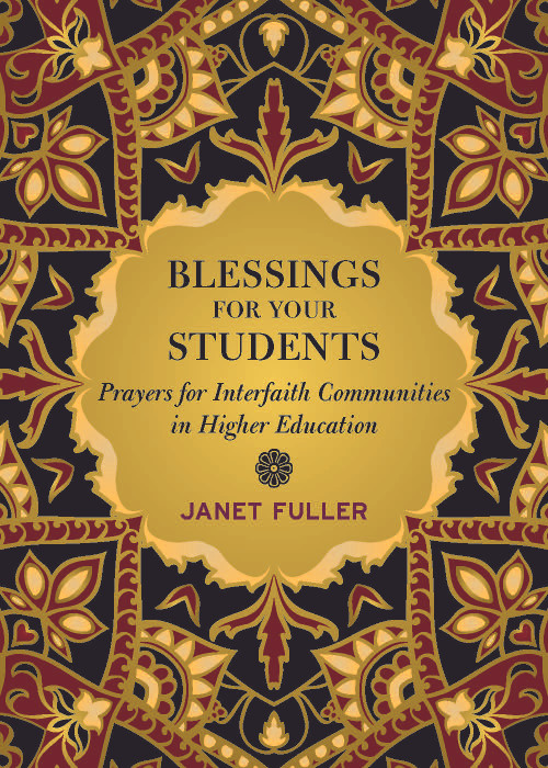 Blessings for Your Students (Prayers for Interfaith Communities in Higher Education) by Janet Fuller, 9781640656673