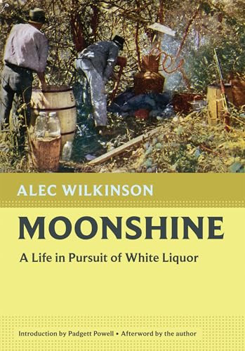 Moonshine (A Life in Pursuit of White Liquor) by Alec Wilkinson, Padgett Powell, 9781567928051