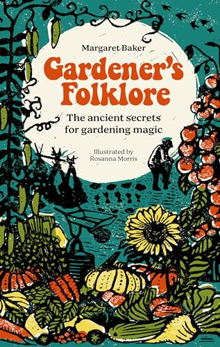 Gardener's Folklore (The ancient secrets for gardening magic.) by Margaret Baker, 9781446312599