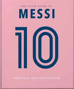 The Little Book of Messi (Over 170 Winning Quotes!) by OH, 9781800696747