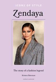 Icons of Style - Zendaya (The story of a fashion icon) by Kristen Bateman, 9781802798074