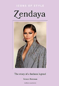 Icons of Style - Zendaya (The story of a fashion icon) by Kristen Bateman, 9781802798074
