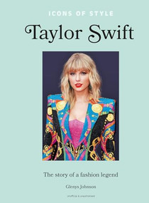 Icons of Style - Taylor Swift (The story of a fashion legend) by Glenys Johnson, 9781802798364