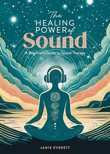The Healing Power of Sound (A beginner's guide to sound therapy) by Jane Everett, 9781446310601