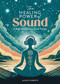 The Healing Power of Sound (A beginner's guide to sound therapy) by Jane Everett, 9781446310601