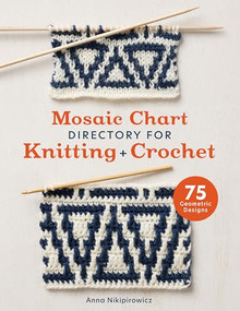 Mosaic Chart Directory for Knitting and Crochet (75 geometric designs) by Anna Nikipirowicz, 9781446313862