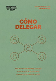 Cómo delegar. Serie Management en 20 minutos (Delegating Work Spanish Edition) by Harvard Business Review, Irene Muñoz Serrulla, 9788417963767