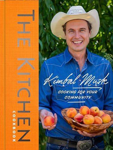 The Kitchen Cookbook (Cooking for Your Community) by Kimbal Musk, 9781595911315