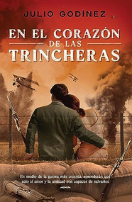 En el corazón de las trincheras (Spanish Edition) by Julio Godínez, 9786073902731