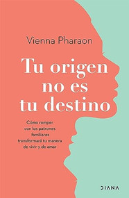 Tu origen no es tu destino (Spanish Edition) by Vienna Pharaon, 9786073903301