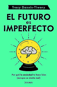 El futuro es imperfecto (Spanish Edition) by Tracy Dennis-Tiwary, 9786073902144