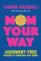 Mom Your Way (Judgment-Free Wisdom to Empower New Moms) by Yasmin Kaderali, 9781959411529