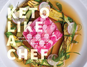 Keto Like a Chef (Showstopping Recipes for Your Keto Table) by Jason Raffin, 9781959411567
