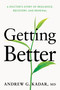 Getting Better (A Doctor's Story of Resilience, Recovery, and Renewal) by Andrew Kadar, 9781640657052
