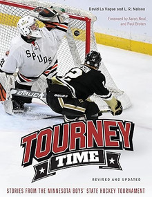 Tourney Time (Stories from the Minnesota Boys State Hockey Tournament) by David La Vaque, L.R. Nelson, Neal Broten, Aaron Broten, Paul Broten, 9781681342887