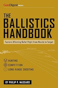 The Ballistics Handbook (Factors Affecting Bullet Flight from Muzzle to Target) by Philip P. Massaro, 9781959265283