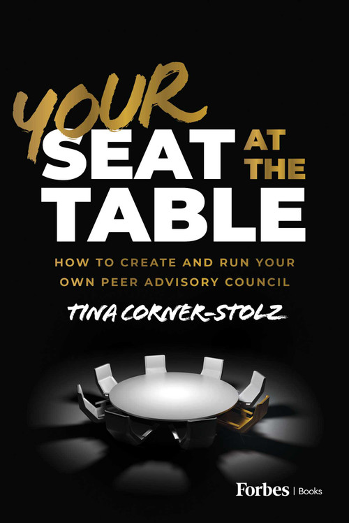 Your Seat at the Table (How to Create and Run Your Own Peer Advisory Council) by Tina Corner-Stolz, 9798887500348