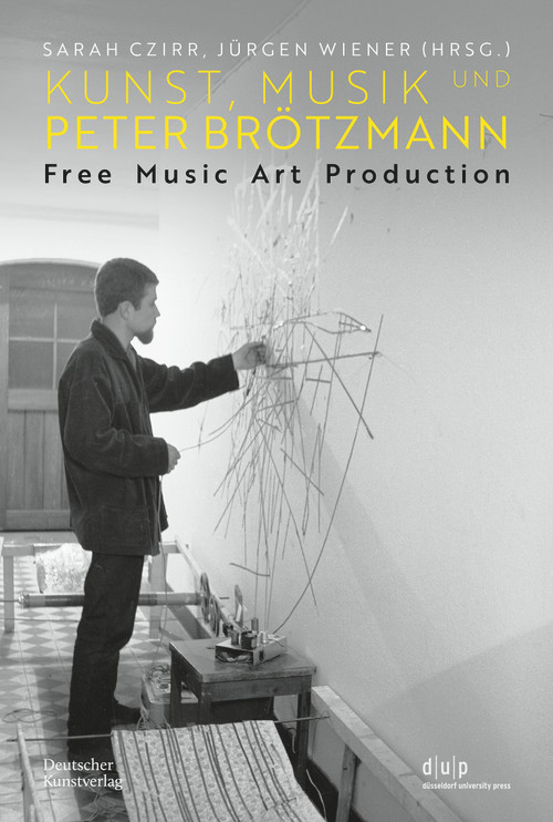 Kunst, Musik und Peter Brötzmann (Free Music Art Production) (German Edition) by Sarah Czirr, Jürgen Wiener, 9783422990654