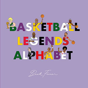 Basketball Legends Alphabet by Beck Feiner, Beck Feiner, Alphabet Legends, 9780648261667