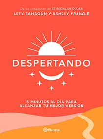 Despertando / Awakening (5 minutos al día para alcanzar tu mejor versión) (Spanish Edition) by Lety Sahagún, Ashley Frangie, 9786070790836