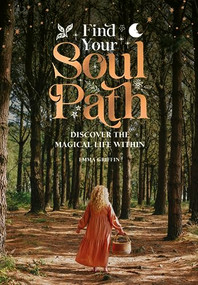 Find Your Soul Path (Discover the Magical Life Within) by Emma Griffin, 9781446310021