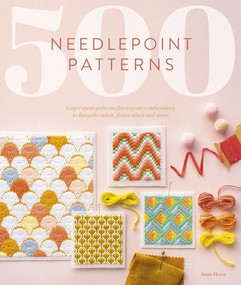 500 Needlepoint Patterns (Easy repeat patterns for tapestry embroidery in Bargello stitch, flame stitch and more) by Anais Herve, 9781446310670